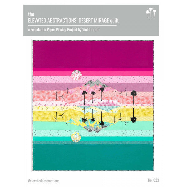 Violet Craft - The Elevated Abstractions - Desert Mirage Quilt - Pattern