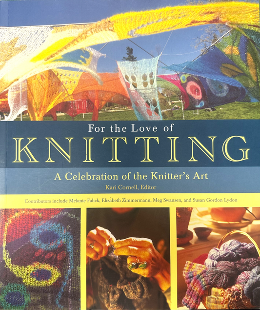 For the Love of Knitting - A Celebration of the Knitter's Art
