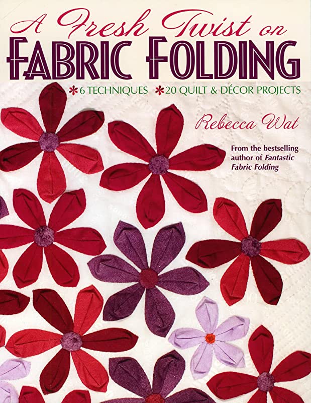 C&T Publishing-A Fresh Twist on Fabric Folding-Pattern Book #104261