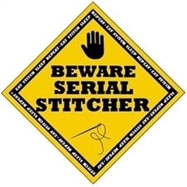 X’s & Oh’s-Beware Serial Stitcher-Sign