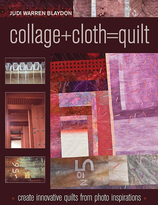 C&T Publishing-Collage+Cloth=Quilt-Pattern Book #10724